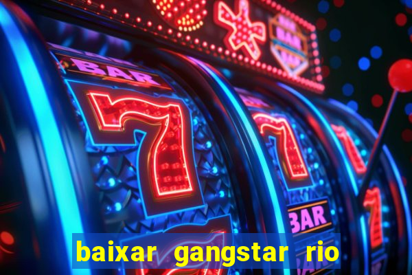 baixar gangstar rio cidade dos santos java